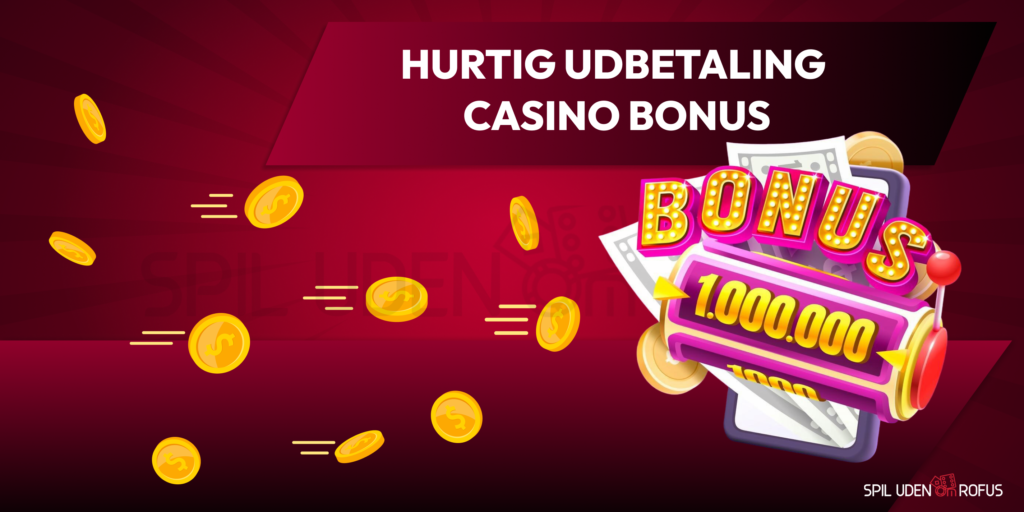Hurtig udbetaling casino bonus